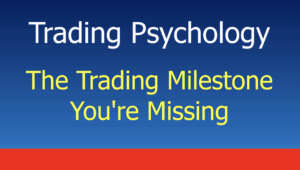 Read more about the article The Critical Trading Milestone Most Traders Are Missing